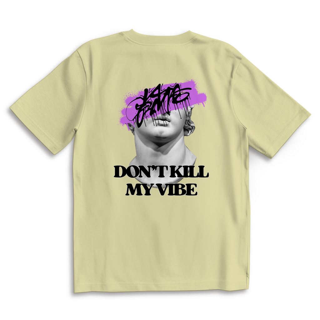 Don't kill my vibe - Oversize
