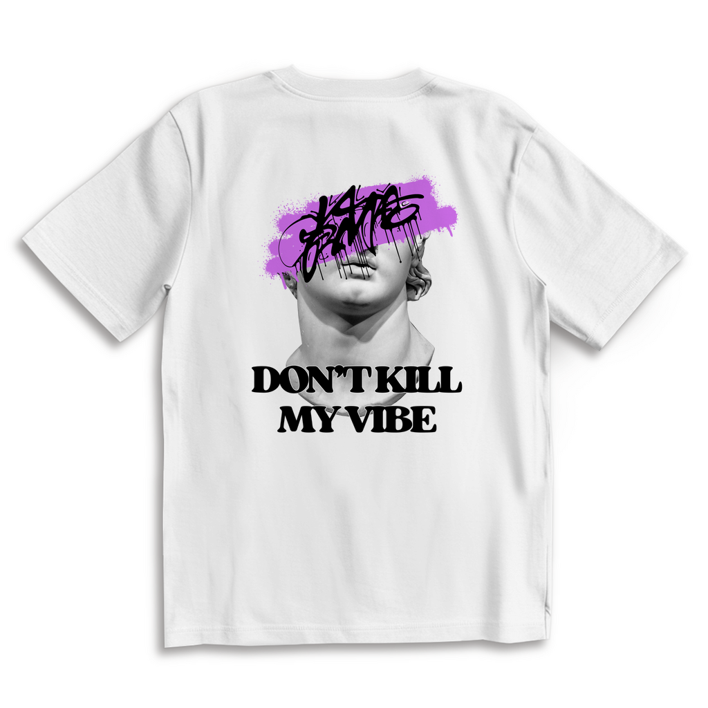 Don't kill my vibe - Oversize