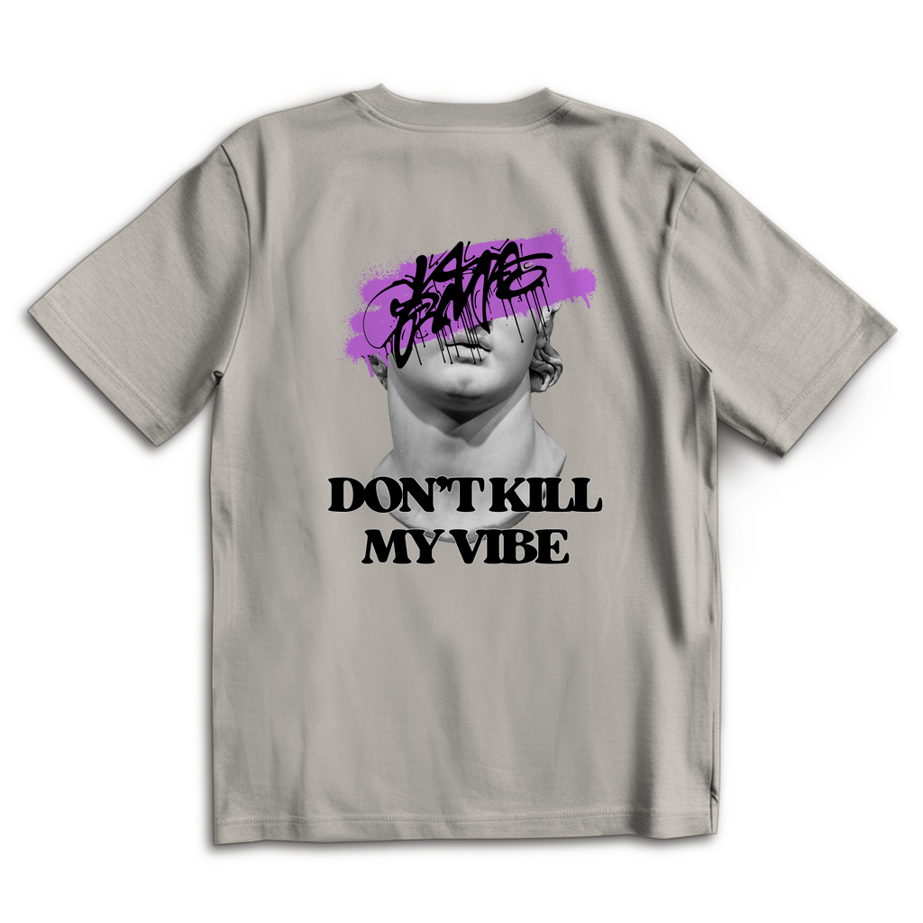 Don't kill my vibe - Oversize